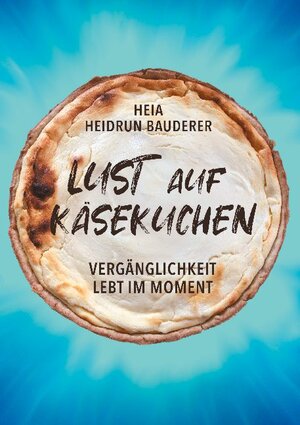 Buchcover Lust auf Käsekuchen | Heidrun Bauderer | EAN 9783752674293 | ISBN 3-7526-7429-6 | ISBN 978-3-7526-7429-3