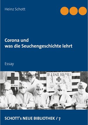 Buchcover Corona und was die Seuchengeschichte lehrt | Heinz Schott | EAN 9783752678567 | ISBN 3-7526-7856-9 | ISBN 978-3-7526-7856-7