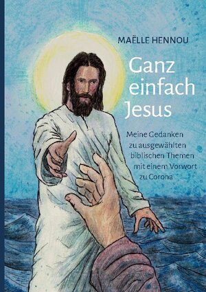 Buchcover Ganz einfach Jesus | Maëlle Hennou | EAN 9783752683622 | ISBN 3-7526-8362-7 | ISBN 978-3-7526-8362-2