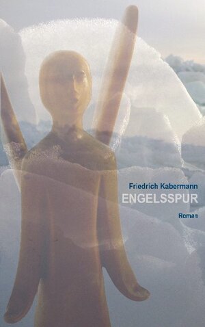 Buchcover Engelsspur | Friedrich Kabermann | EAN 9783752686371 | ISBN 3-7526-8637-5 | ISBN 978-3-7526-8637-1