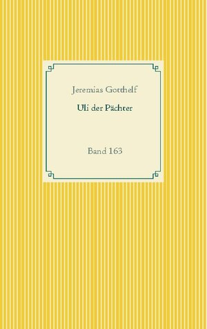 Buchcover Uli der Pächter | Jeremias Gotthelf | EAN 9783752686487 | ISBN 3-7526-8648-0 | ISBN 978-3-7526-8648-7
