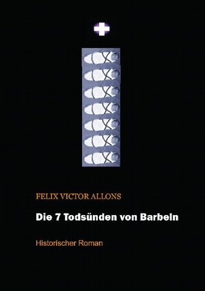 Buchcover Die sieben Todsünden von Barbeln | Felix Victor Allons | EAN 9783752687262 | ISBN 3-7526-8726-6 | ISBN 978-3-7526-8726-2
