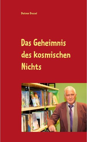 Buchcover Das Geheimnis des kosmischen Nichts | Dietmar Dressel | EAN 9783752694239 | ISBN 3-7526-9423-8 | ISBN 978-3-7526-9423-9
