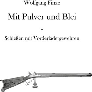 Buchcover Mit Pulver und Blei | Wolfgang Finze | EAN 9783752695885 | ISBN 3-7526-9588-9 | ISBN 978-3-7526-9588-5