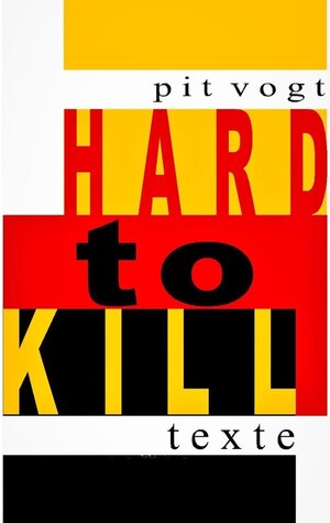 Buchcover Hard to Kill | Pit Vogt | EAN 9783752800401 | ISBN 3-7528-0040-2 | ISBN 978-3-7528-0040-1