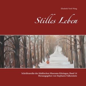 Buchcover Stilles Leben | Elisabeth Versl-Waag | EAN 9783752804638 | ISBN 3-7528-0463-7 | ISBN 978-3-7528-0463-8