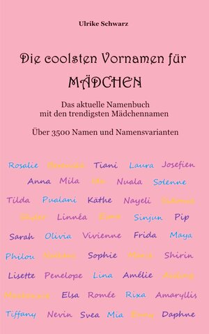 Buchcover Die coolsten Vornamen für Mädchen - Das aktuelle Namenbuch mit den trendigsten Mädchennamen | Ulrike Schwarz | EAN 9783752805512 | ISBN 3-7528-0551-X | ISBN 978-3-7528-0551-2