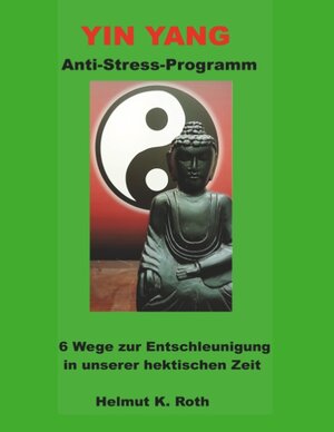 Buchcover Yin Yang Anti-Stress-Programm | Helmut Roth | EAN 9783752808544 | ISBN 3-7528-0854-3 | ISBN 978-3-7528-0854-4