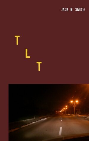 Buchcover TLT | Jack B. Smith | EAN 9783752809701 | ISBN 3-7528-0970-1 | ISBN 978-3-7528-0970-1