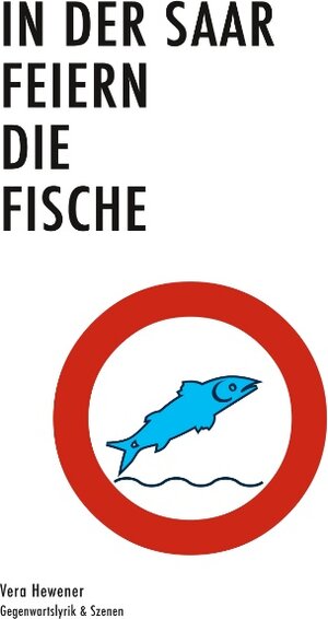 Buchcover In der Saar feiern die Fische | Vera Hewener | EAN 9783752810080 | ISBN 3-7528-1008-4 | ISBN 978-3-7528-1008-0