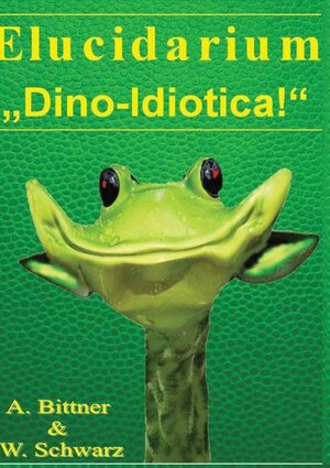 Buchcover Elucidarium: "Dino-Idiotica" | Andreas Bittner | EAN 9783752815924 | ISBN 3-7528-1592-2 | ISBN 978-3-7528-1592-4