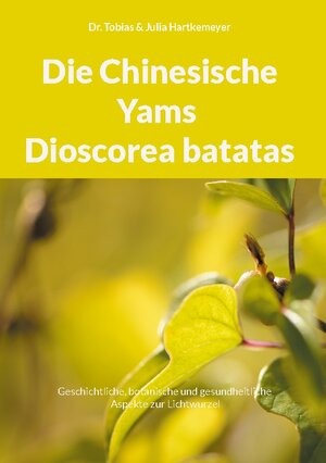 Buchcover Die Chinesische Yams Dioscorea batatas | Tobias Hartkemeyer | EAN 9783752816822 | ISBN 3-7528-1682-1 | ISBN 978-3-7528-1682-2