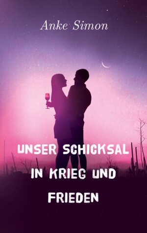 Buchcover Unser Schicksal in Krieg und Frieden | Anke Simon | EAN 9783752820256 | ISBN 3-7528-2025-X | ISBN 978-3-7528-2025-6