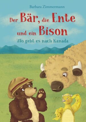 Buchcover Der Bär, die Ente und ein Bison | Barbara Zimmermann | EAN 9783752824209 | ISBN 3-7528-2420-4 | ISBN 978-3-7528-2420-9