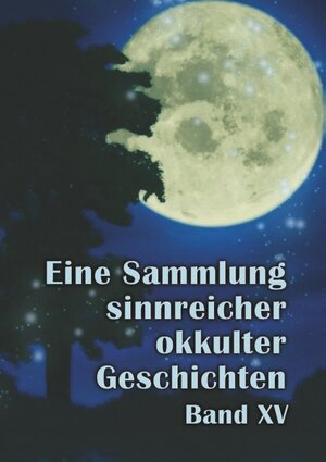 Buchcover Eine Sammlung sinnreicher okkulter Geschichten | Johannes H. von Hohenstätten | EAN 9783752824841 | ISBN 3-7528-2484-0 | ISBN 978-3-7528-2484-1