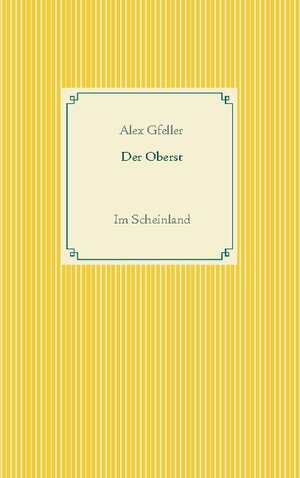 Buchcover Der Oberst | Alex Gfeller | EAN 9783752825077 | ISBN 3-7528-2507-3 | ISBN 978-3-7528-2507-7