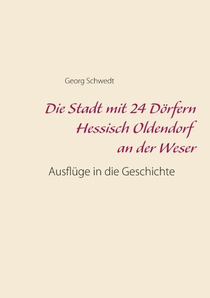 Buchcover Die Stadt mit 24 Dörfern Hessisch Oldendorf an der Weser | Georg Schwedt | EAN 9783752828795 | ISBN 3-7528-2879-X | ISBN 978-3-7528-2879-5
