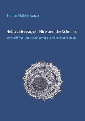 Buchcover Nebukadnezar, die Nixe und der Schneck | Hanns Halstenbach | EAN 9783752830958 | ISBN 3-7528-3095-6 | ISBN 978-3-7528-3095-8