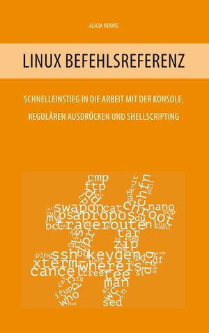 Buchcover Linux Befehlsreferenz | Alicia Noors | EAN 9783752832785 | ISBN 3-7528-3278-9 | ISBN 978-3-7528-3278-5