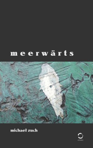 Buchcover Meerwärts | Michael Zuch | EAN 9783752832990 | ISBN 3-7528-3299-1 | ISBN 978-3-7528-3299-0