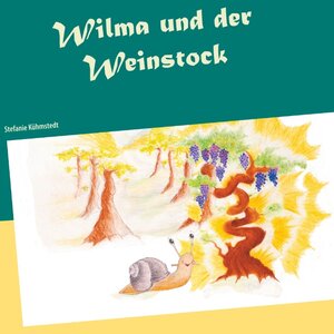 Buchcover Wilma und der Weinstock | Stefanie Kühmstedt | EAN 9783752841589 | ISBN 3-7528-4158-3 | ISBN 978-3-7528-4158-9