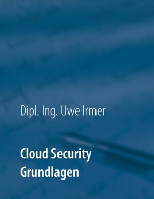 Buchcover Cloud Security | Uwe Irmer | EAN 9783752842500 | ISBN 3-7528-4250-4 | ISBN 978-3-7528-4250-0
