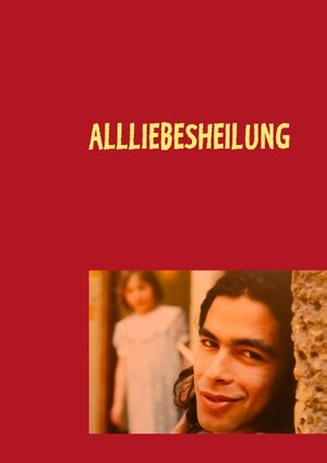 Buchcover Allliebesheilung  | EAN 9783752848540 | ISBN 3-7528-4854-5 | ISBN 978-3-7528-4854-0