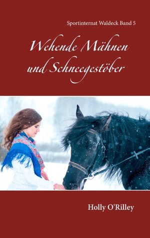 Buchcover Wehende Mähnen und Schneegestöber | Holly O'Rilley | EAN 9783752852165 | ISBN 3-7528-5216-X | ISBN 978-3-7528-5216-5