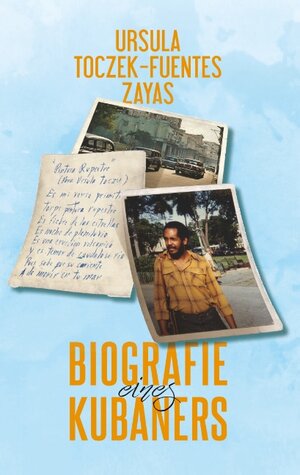 Buchcover Biografie eines Kubaners | Ursula Toczek-Fuentes Zayas | EAN 9783752852837 | ISBN 3-7528-5283-6 | ISBN 978-3-7528-5283-7