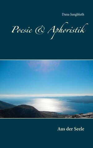 Buchcover Poesie & Aphoristik | Dana Jungbluth | EAN 9783752854756 | ISBN 3-7528-5475-8 | ISBN 978-3-7528-5475-6
