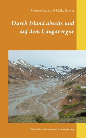 Buchcover Durch Island abseits und auf dem Laugarvegur | Thomas Laue | EAN 9783752854787 | ISBN 3-7528-5478-2 | ISBN 978-3-7528-5478-7