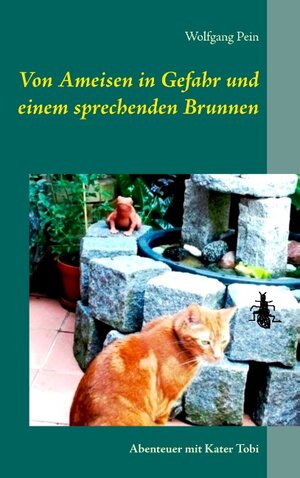 Buchcover Von Ameisen in Gefahr und einem sprechenden Brunnen | Wolfgang Pein | EAN 9783752854985 | ISBN 3-7528-5498-7 | ISBN 978-3-7528-5498-5