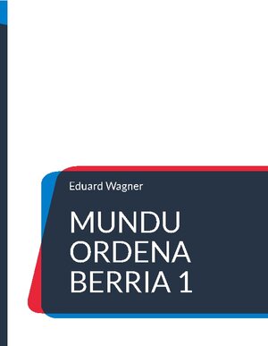 Buchcover Mundu Ordena Berria 1 | Eduard Wagner | EAN 9783752855333 | ISBN 3-7528-5533-9 | ISBN 978-3-7528-5533-3