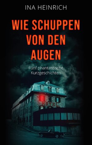 Buchcover Wie Schuppen von den Augen | Ina Heinrich | EAN 9783752857078 | ISBN 3-7528-5707-2 | ISBN 978-3-7528-5707-8