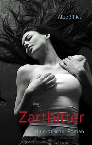 Buchcover Zartbitter | Alizé Siffleur | EAN 9783752858044 | ISBN 3-7528-5804-4 | ISBN 978-3-7528-5804-4