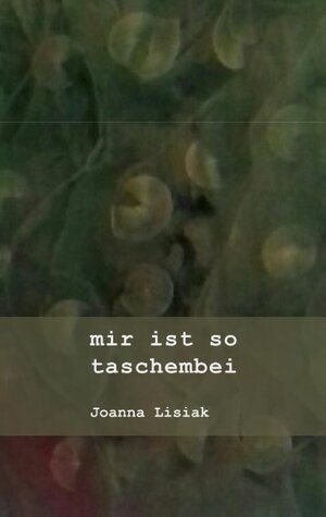 Buchcover mir ist so taschembei | Joanna Lisiak | EAN 9783752862393 | ISBN 3-7528-6239-4 | ISBN 978-3-7528-6239-3