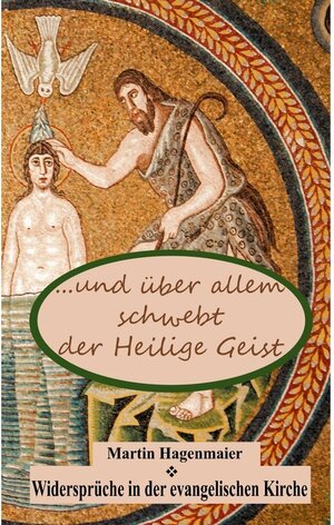 Buchcover ... und über allem schwebt der Heilige Geist ... | Martin Hagenmaier | EAN 9783752864076 | ISBN 3-7528-6407-9 | ISBN 978-3-7528-6407-6
