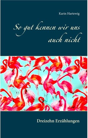 Buchcover So gut kennen wir uns auch nicht | Karin Hartewig | EAN 9783752865844 | ISBN 3-7528-6584-9 | ISBN 978-3-7528-6584-4