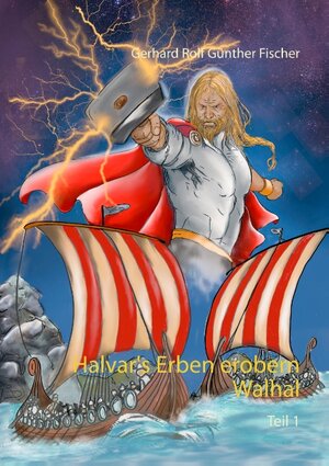 Buchcover Halvar's Erben erobern Walhal I | Gerhard Rolf Günther Fischer | EAN 9783752866209 | ISBN 3-7528-6620-9 | ISBN 978-3-7528-6620-9