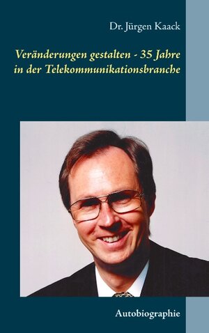 Buchcover Veränderungen gestalten - 35 Jahre in der Telekommunikationsbranche | Jürgen Kaack | EAN 9783752873429 | ISBN 3-7528-7342-6 | ISBN 978-3-7528-7342-9