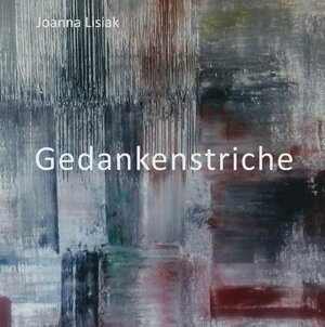 Buchcover Gedankenstriche | Joanna Lisiak | EAN 9783752876451 | ISBN 3-7528-7645-X | ISBN 978-3-7528-7645-1