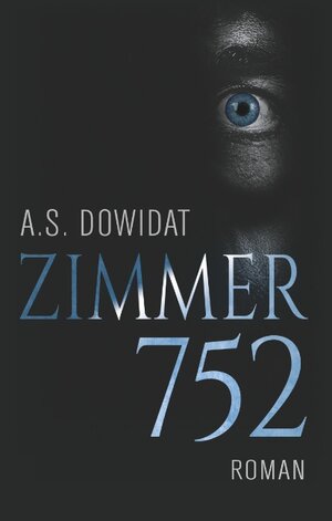 Buchcover Zimmer 752 | A.S. Dowidat | EAN 9783752885354 | ISBN 3-7528-8535-1 | ISBN 978-3-7528-8535-4