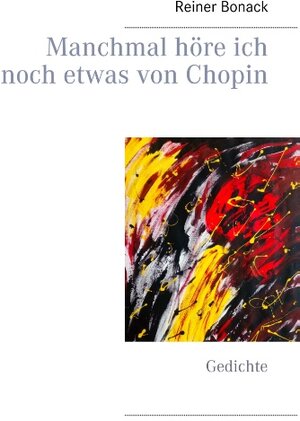 Buchcover Manchmal höre ich noch etwas von Chopin | Reiner Bonack | EAN 9783752895131 | ISBN 3-7528-9513-6 | ISBN 978-3-7528-9513-1