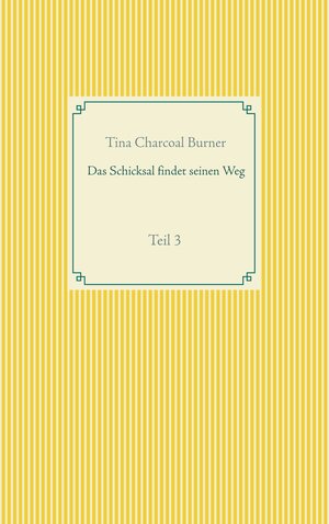 Buchcover Das Schicksal findet seinen Weg | Tina Charcoal Burner | EAN 9783752898521 | ISBN 3-7528-9852-6 | ISBN 978-3-7528-9852-1