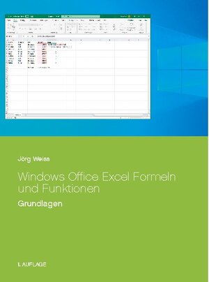 Buchcover Windows Office Excel Formeln und Funktionen | Jörg Weiss | EAN 9783752898811 | ISBN 3-7528-9881-X | ISBN 978-3-7528-9881-1