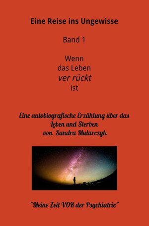 Buchcover Meine Reise ins Ungewisse / Eine Reise ins Ungewisse-Wenn das Leben ver rückt ist Band 1 | Sandra Mularczyk | EAN 9783752936759 | ISBN 3-7529-3675-4 | ISBN 978-3-7529-3675-9