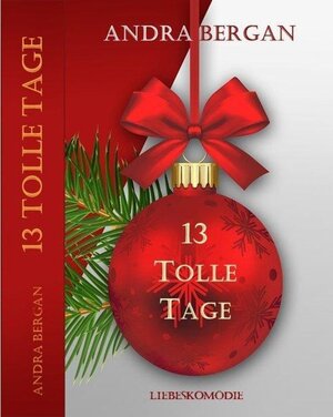 Buchcover 13 tolle Tage | Andra Bergan | EAN 9783752942019 | ISBN 3-7529-4201-0 | ISBN 978-3-7529-4201-9