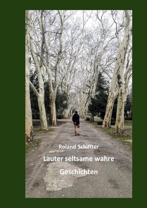 Buchcover Lauter seltsame wahre Geschichten | Roland Dr. Schiffter | EAN 9783752942170 | ISBN 3-7529-4217-7 | ISBN 978-3-7529-4217-0