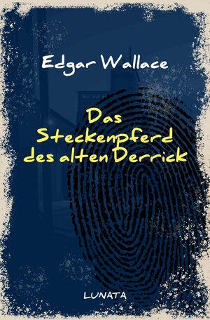 Buchcover Edgar-Wallace-Reihe / Das Steckenpferd des alten Derrick | Edgar Wallace | EAN 9783752946185 | ISBN 3-7529-4618-0 | ISBN 978-3-7529-4618-5