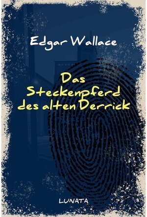 Buchcover Das Steckenpferd des alten Derrick | Edgar Wallace | EAN 9783752946192 | ISBN 3-7529-4619-9 | ISBN 978-3-7529-4619-2